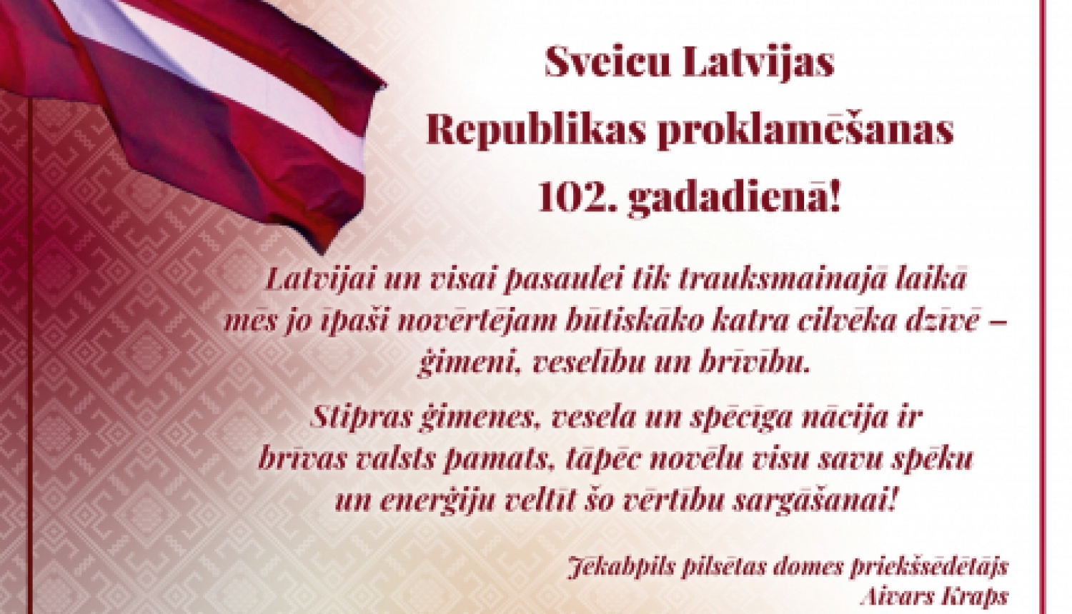 Sveicam Latvijas Republikas proklamēšanas 102.gadadienā!